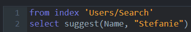 from index 'Users/Search' select suggest(Name, "Stefanie")